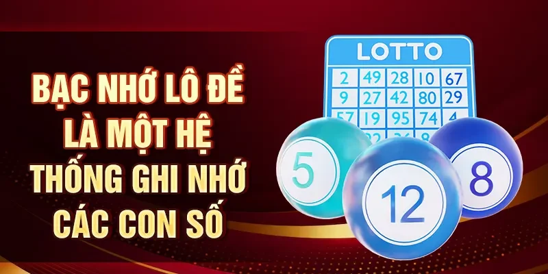 Bạc nhớ lô đề là một hệ thống ghi nhớ các con số