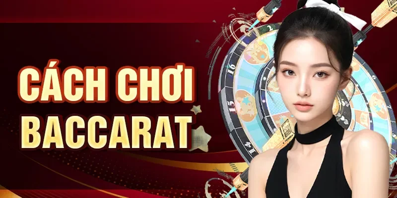 Cách chơi baccarat