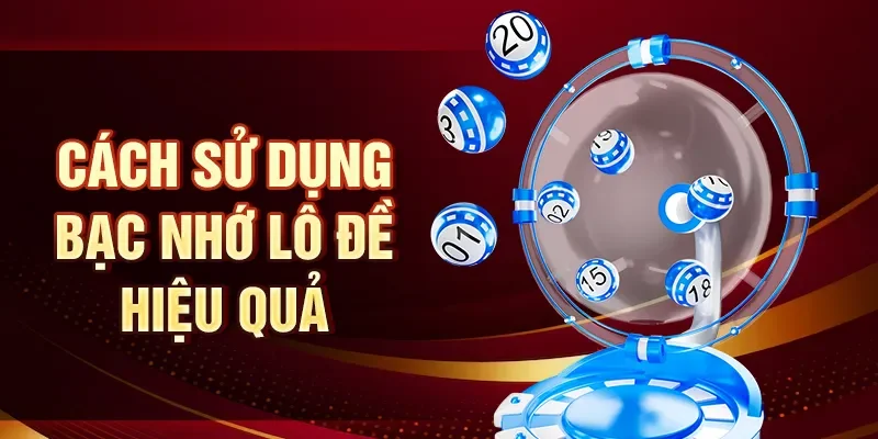 Cách sử dụng bạc nhớ lô đề hiệu quả