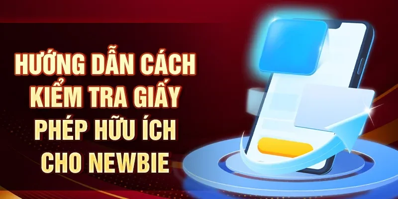 Hướng dẫn cách kiểm tra giấy phép hữu ích cho newbie