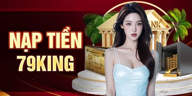 Nạp tiền 79KING