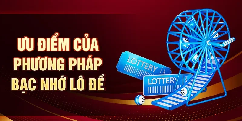 Ưu điểm của phương pháp bạc nhớ lô đề